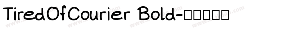 TiredOfCourier Bold字体转换